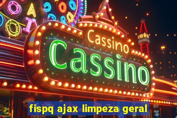 fispq ajax limpeza geral